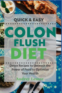 Quick & Easy Colon Flush Diet