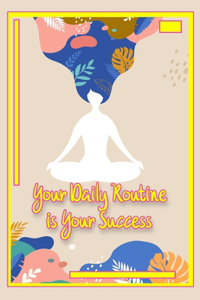 Your Daily Routine is Your Success