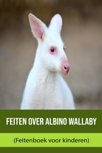 Feiten over Albino Wallaby (Feitenboek voor kinderen)