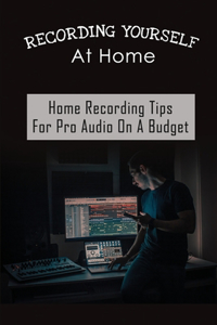 Recording Yourself At Home