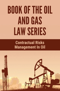 Book Of The Oil And Gas Law Series