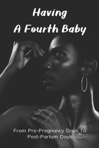 Having A Fourth Baby
