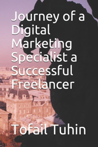 Journey of a Digital Marketing Specialist a Successful Freelancer