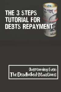 The 3 Steps Tutorial For Debts Repayment