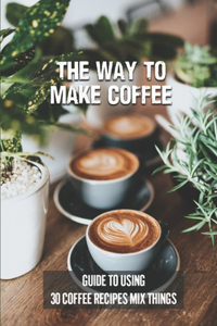 Way To Make Coffee
