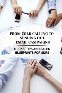 From Cold Calling To Sending Out Email Campaigns