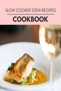 Slow Cooker Stew Recipes Cookbook