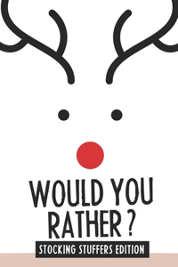 Would you Rather? Stocking Stuffers Edition
