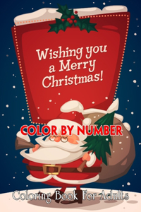 Wishing you a Merry Christmas! Color By Number Coloring Book For Adults