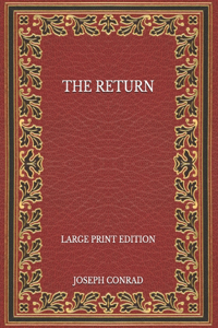 The Return - Large Print Edition