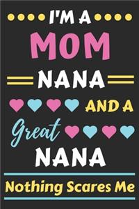 I'm A Mom Nana And A Great Nana Nothing Scares Me