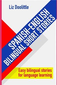 SPANISH-ENGLISH BILINGUAL SHORT STORIES. Easy bilingual stories for language learning.