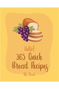 Hello! 365 Quick Bread Recipes