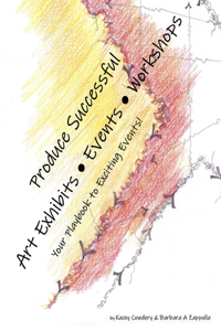 Produce Successful Art Exhibits, Events, Workshops