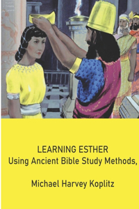 Learning Esther Using Ancient Bible Study Methods