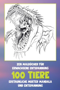 Zen Malbücher für Erwachsene Entspannung - Erstaunliche Muster Mandala und Entspannung - 100 Tiere
