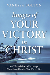 Images of Your Victory in Christ