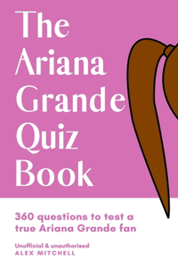 The Ariana Grande Quiz Book