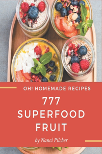 Oh! 777 Homemade Superfood Fruit Recipes
