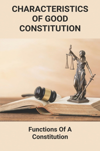 Characteristics Of Good Constitution