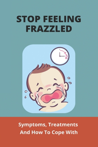 Stop Feeling Frazzled