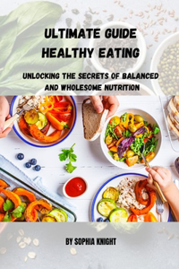 Ultimate Guide Healthy Eating