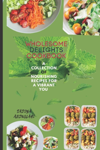 Wholesome Delights Cookbook