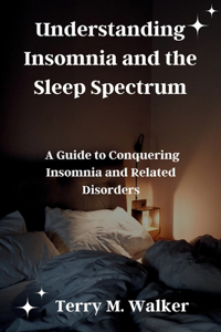 Understanding Insomnia and the Sleep Spectrum