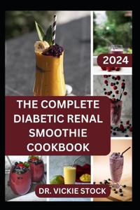 Complete Diabetic Renal Smoothie Cookbook