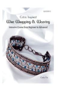 Celtic Inspired Wire Wrapping & Weaving