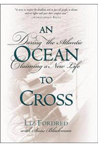 An Ocean to Cross: Daring the Atlantic, Claiming a New Life