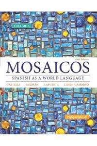 Mosaicos, Volume 3 with Mylab Spanish with Pearson Etext -- Access Card Package (One-Semester Access)