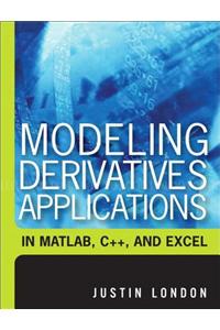 Modeling Derivatives Applications in Matlab, C++, and Excel