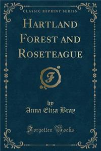 Hartland Forest and Roseteague (Classic Reprint)