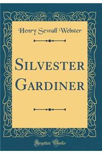 Silvester Gardiner (Classic Reprint)
