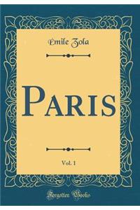 Paris, Vol. 1 (Classic Reprint)