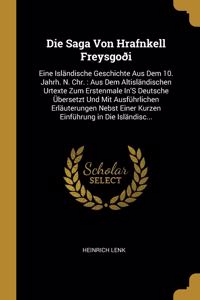 Saga Von Hrafnkell Freysgoði: Eine Isländische Geschichte Aus Dem 10. Jahrh. N. Chr.: Aus Dem Altisländischen Urtexte Zum Erstenmale In'S Deutsche Übersetzt Und Mit Ausführlichen