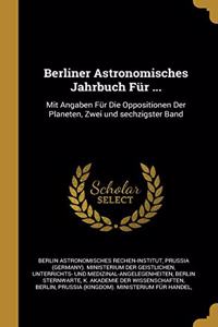 Berliner Astronomisches Jahrbuch Für ...