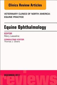 Equine Ophthalmology, an Issue of Veterinary Clinics of North America: Equine Practice