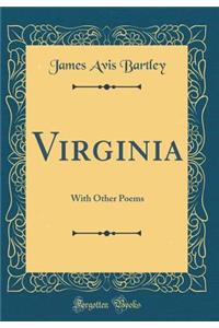 Virginia: With Other Poems (Classic Reprint)