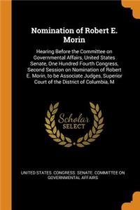 Nomination of Robert E. Morin