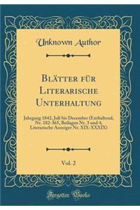 BlÃ¤tter FÃ¼r Literarische Unterhaltung, Vol. 2: Jahrgang 1842, Juli Bis December (Enthaltend, Nr. 182-365, Beilagen Nr. 3 Und 4, Literarische Anzeiger Nr. XIX-XXXIX) (Classic Reprint)