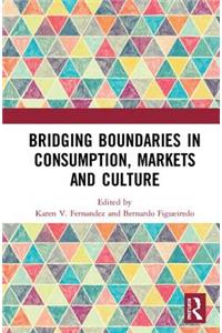 Bridging Boundaries in Consumption, Markets and Culture