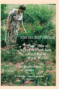 Secret Order: "True" Tales of the Old North State, Civil War to World War II