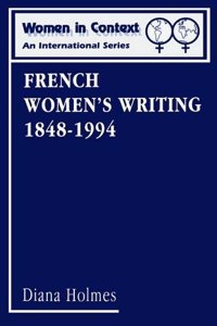 French Women Writing, 1848-1994: v.3 (Women in Context)
