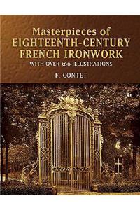Masterpieces 18th C French Ironwork