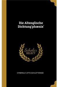 Die Altenglische Dichtung'phoenix'