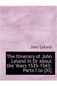 The Itinerary of John Leland in or about the Years 1535-1543