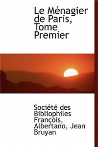 Le M Nagier de Paris, Tome Premier