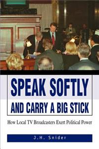 Speak Softly and Carry A Big Stick